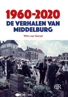 1960-2020 De verhalen van Middelburg Actieprijs