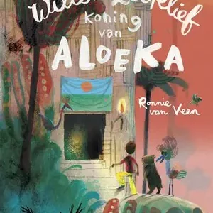 Betrouwbaar Willem Zoetelief, koning van Aloeka