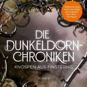 Die Dunkeldorn-Chroniken - Knospen aus Finsternis Bestseller
