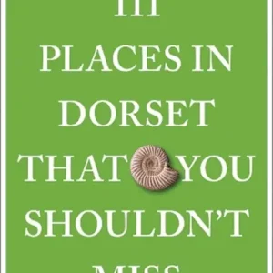 111 Places in Dorset That You Shouldn't Miss Hoge Kwaliteit
