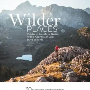Wilder Places - 30 Streifzüge durch ein wildes Deutschland Finale Uitverkoop