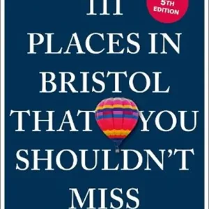 111 Places in Bristol That You Shouldn't Miss Bestel Nu