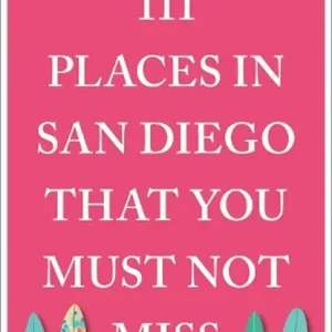 111 Places in San Diego That You Must Not Miss Beste Prijs