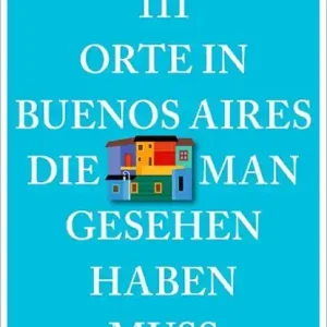 111 Orte in Buenos Aires, die man gesehen haben muss Gecertificeerd